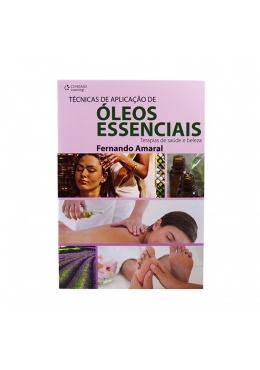 Livro Técnicas de Aplicação de Óleos Essenciais - Terapias de Saúde e Beleza - WNF